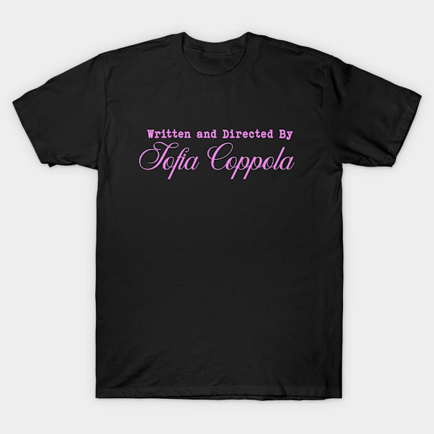 Written and Directed by Sofia Coppola T-Shirt by CamavIngora